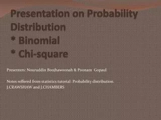 Presentation on Probability Distribution * Binomial * Chi-square