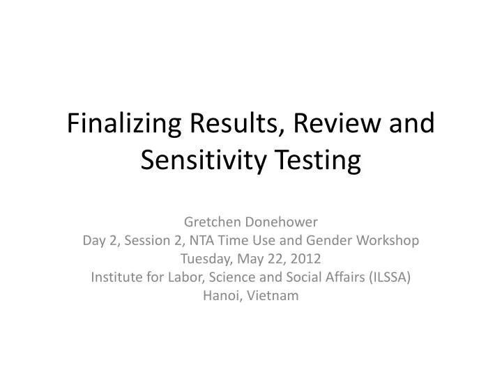 finalizing results review and sensitivity testing