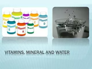 Vitamins, Mineral and Water