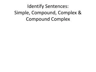 Identify Sentences: Simple, Compound, Complex &amp; Compound Complex