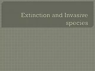 Extinction and Invasive species