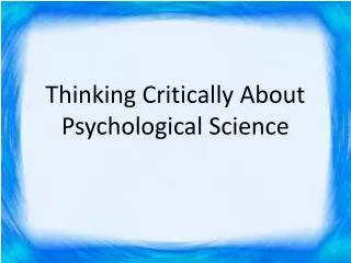 Thinking Critically About Psychological Science
