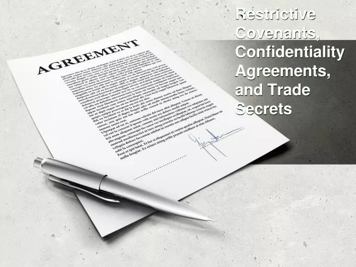 restrictive covenants confidentiality agreements and trade secrets