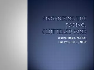 Organizing the Racing, Cluttered Mind