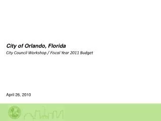 City of Orlando, Florida City Council Workshop / Fiscal Year 2011 Budget