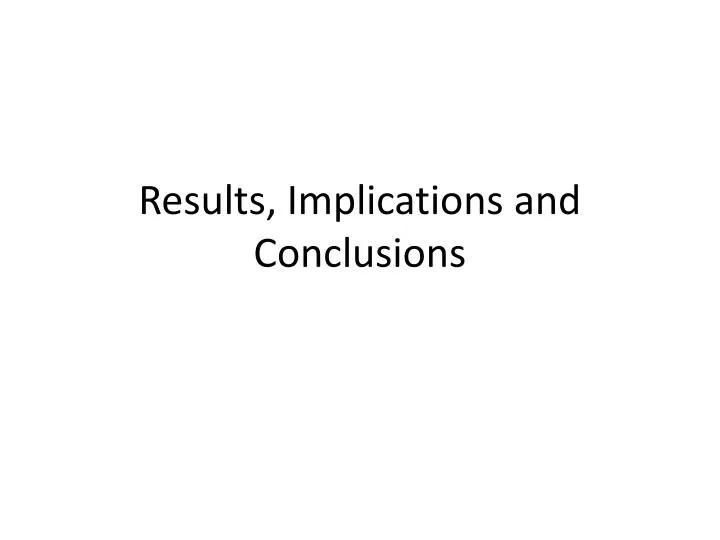 results implications and conclusions