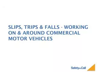 Slips, trips &amp; falls - working on &amp; around commercial motor vehicles
