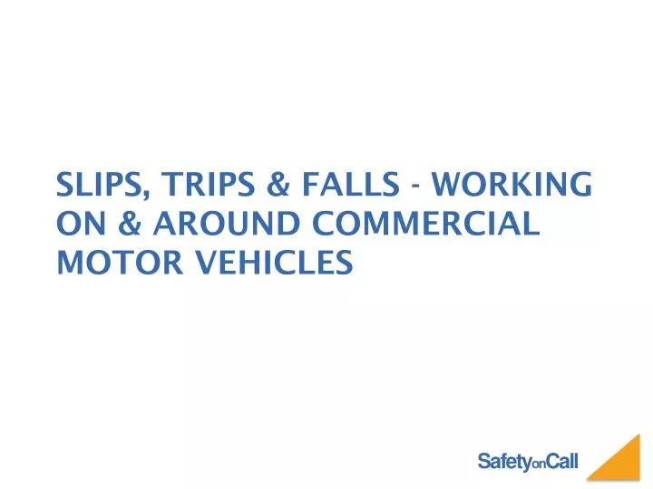 slips trips falls working on around commercial motor vehicles