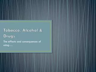 Tobacco, Alcohol &amp; Drugs