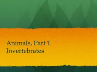 Animals , Part 1 Invertebrates