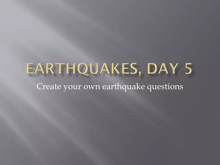 earthquakes day 5