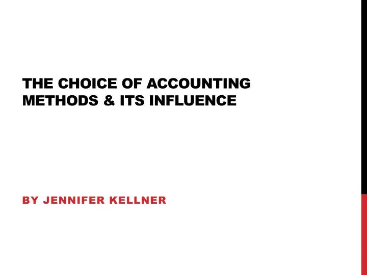 the choice of accounting methods its influence