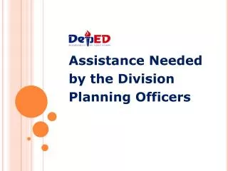 Assistance Needed by the Division Planning Officers