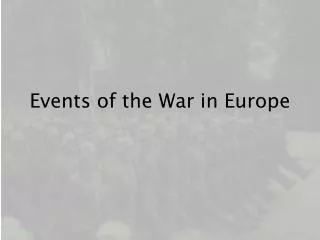 Events of the War in Europe