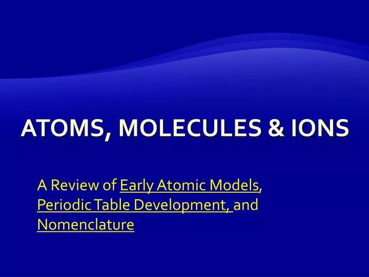 a review of early atomic models periodic table development and nomenclature