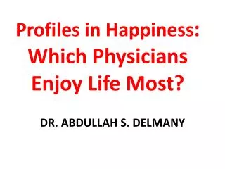 Profiles in Happiness : Which Physicians Enjoy Life Most?