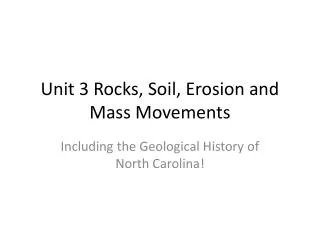 Unit 3 Rocks, Soil, Erosion and Mass Movements