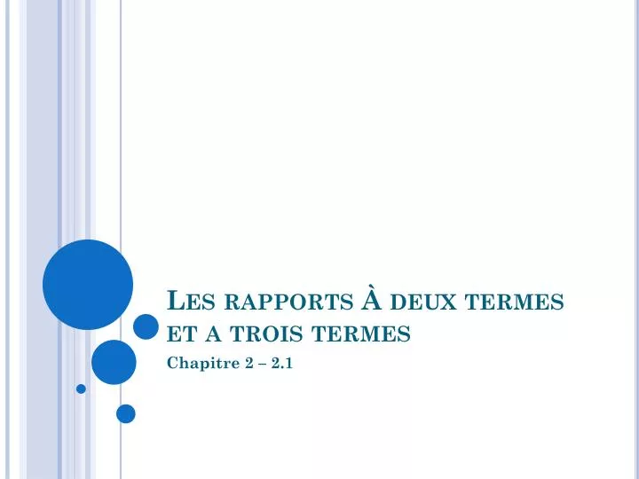 les rapports deux termes et a trois termes