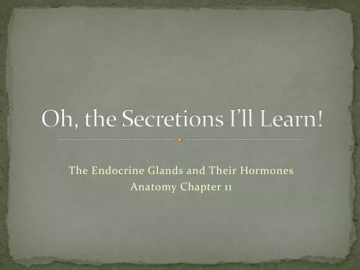 oh the secretions i ll learn