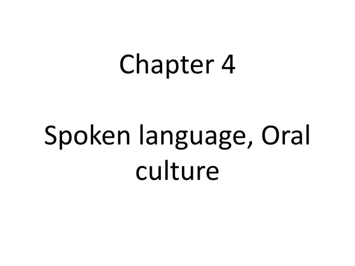 chapter 4 spoken language oral culture