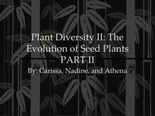 Plant Diversity II: The Evolution of Seed Plants PART II