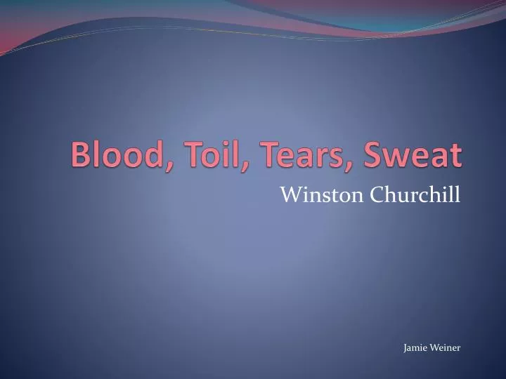 blood toil tears sweat