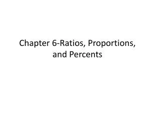 Chapter 6-Ratios, Proportions, and Percents