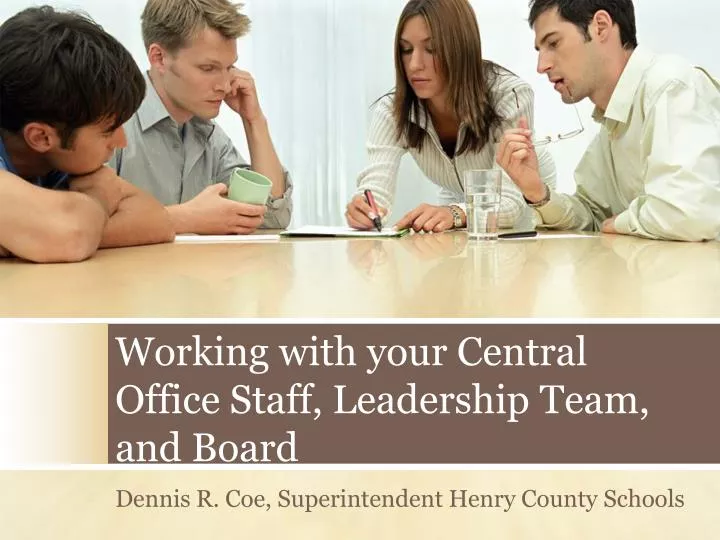 working with your central office staff leadership team and board