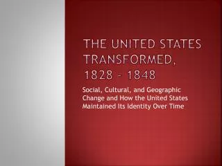 The United States Transformed, 1828 - 1848
