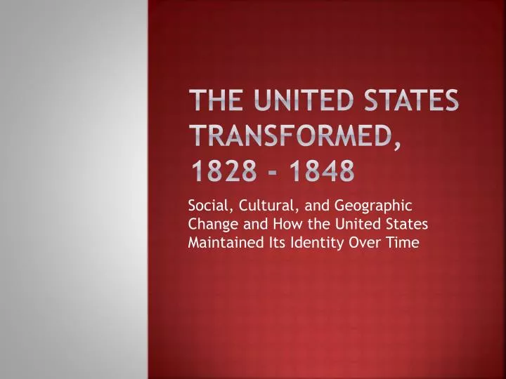 the united states transformed 1828 1848