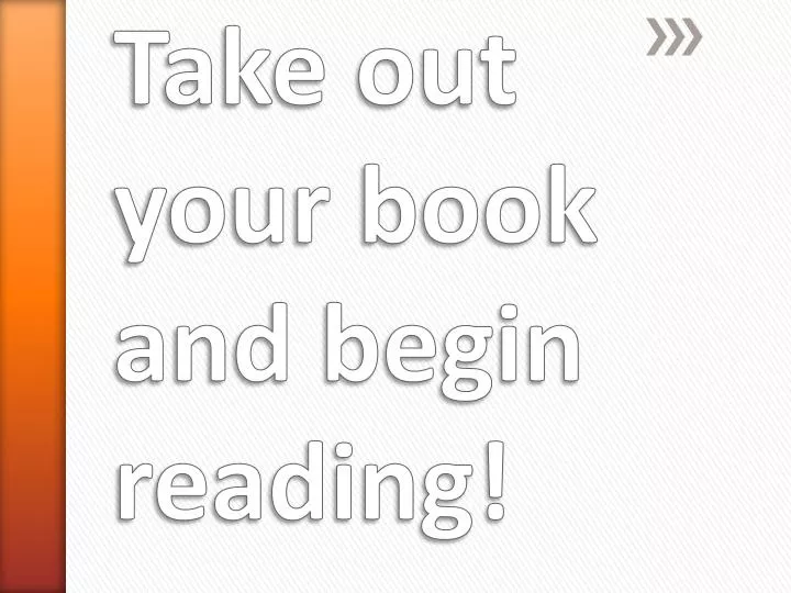 take out your book and begin reading