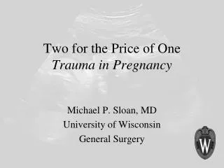 Two for the Price of One Trauma in Pregnancy