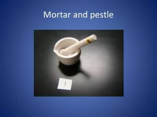 Mortar and pestle