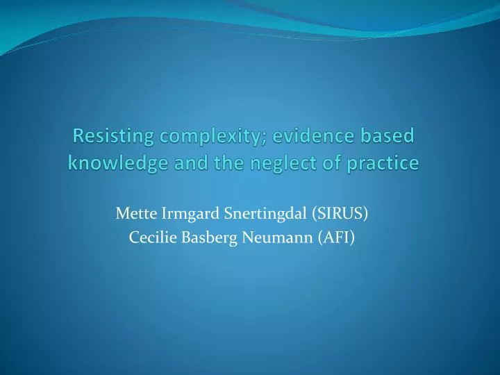 resisting complexity evidence based knowledge and the neglect of practice