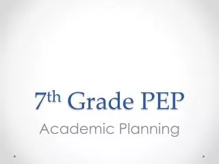 7 th Grade PEP