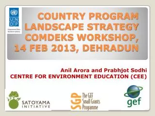 COUNTRY PROGRAM LANDSCAPE STRATEGY COMDEKS WORKSHOP, 14 FEB 2013, DEHRADUN