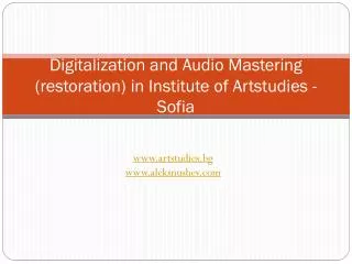 Digitalization and Audio Mastering (restoration) in Institute of Artstudies - Sofia