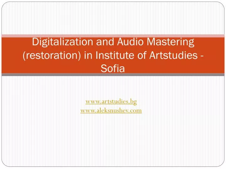 digitalization and audio mastering restoration in institute of artstudies sofia