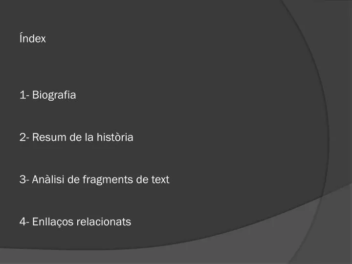 ndex 1 biografia 2 resum de la hist ria 3 an lisi de fragments de text 4 enlla os relacionats