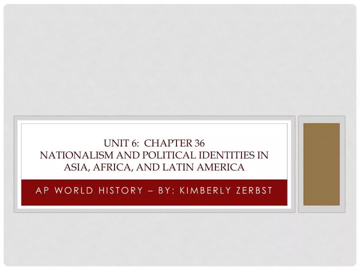unit 6 chapter 36 nationalism and political identities in asia africa and latin america