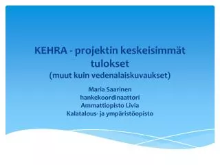 KEHRA - projektin keskeisimmät tulokset (muut kuin vedenalaiskuvaukset)