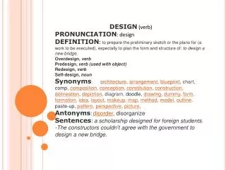 DESIGN (verb) PRONUNCIATION : design