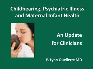 Childbearing, Psychiatric Illness and Maternal Infant Health