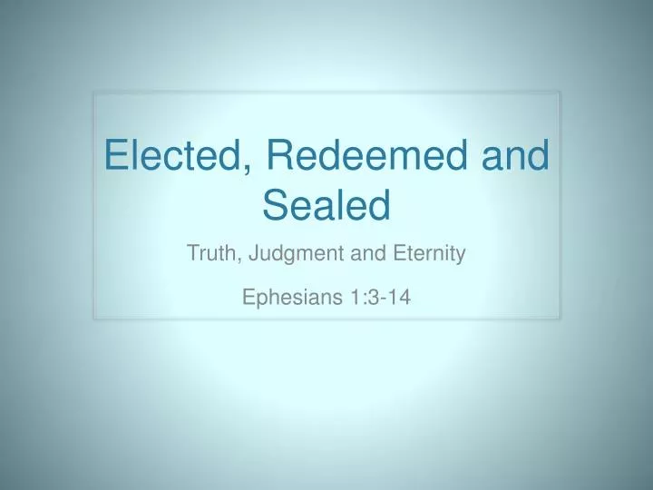 elected redeemed and sealed