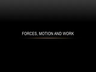 Forces, Motion and Work