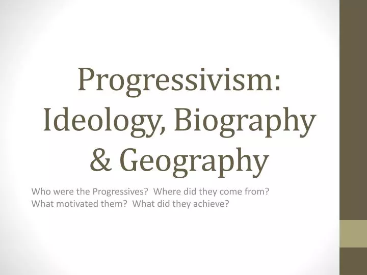 progressivism ideology biography geography