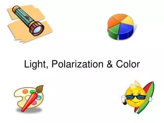 Light, Polarization &amp; Color
