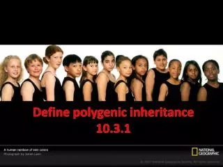 Define polygenic inheritance 10.3.1