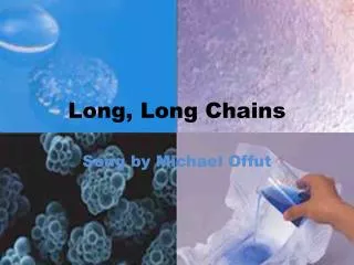 Long, Long Chains
