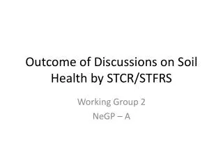 Outcome of Discussions on Soil Health by STCR/STFRS